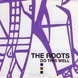 The Roots - Do This Well