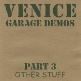 Venice - Garage Demos, Pt. 3: Other Stuff