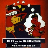 HI FI and the Roadburners - Wine, Women and Sin