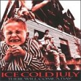 Ice Cold July - There Will Come A Day