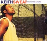 Keith Sweat - Come & Get With Me