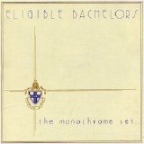 The Monochrome Set - Eligible Bachelors