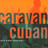 Caravana Cubana - Late Night Sessions