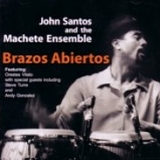 John Santos & the Machete Ensemble - BRAZOS ABIERTOS