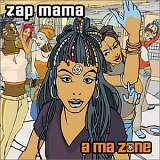 Zap Mama - A Ma Zone