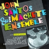 John Santos & the Machete Ensemble - Machete