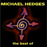 Michael Hedges - Best of Michael Hedges