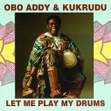 Obo Addy - Let Me Play My Drums