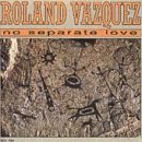 Roland Vazquez - No Separate Love