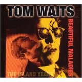 Tom Waits - Beautiful Maladies: The Island Years