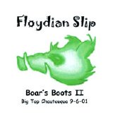 Floydian Slip - Boar's Boots 2