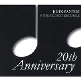 John Santos & the Machete Ensemble - 20th Anniversary -  Disc One