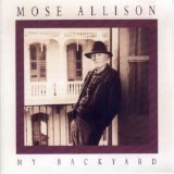 Mose Allison - My Backyard