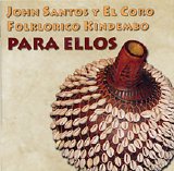 John Santos & the Coro Folklorico Kindembo - Para Ellos