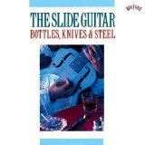 Various Artists - Blues - The Slide Guitar: Bottles, Knives & Steel