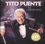 Tito Puente - The Mambo King: His 100th Album