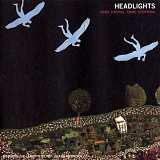 Headlights - Some Racing, Some Stopping