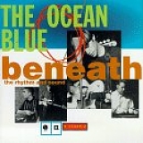The Ocean Blue - Beneath The Rhythm And Sound