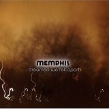 Memphis - I Dreamed We Fell Apart