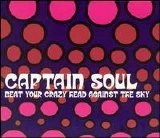 Captain Soul - Beat Your Crazy Head Against The Sky