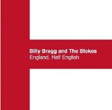 Bragg, Billy and the Blokes - England, Half-English