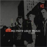 dEUS - No More Loud Music - The Singles