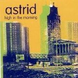 astrid - High in the Morning