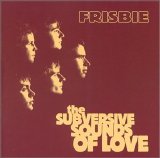 Frisbie - The Subversive Sounds of Love