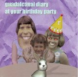 Guadalcanal Diary - At Your Birthday Party