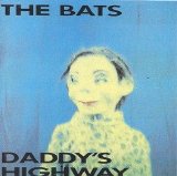 The Bats - Daddy's highway