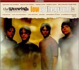 The Waxwings - Low to the Ground