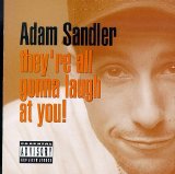Adam Sandler - They're All Gonna Laugh At You