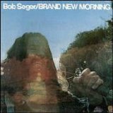 Bob Seger - Brand New Morning