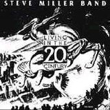 Steve Miller Band - Living In The 20th Century