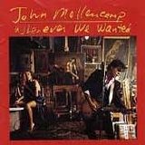 John Mellencamp - Whenever We Wanted