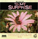 To My Surprise - To My Surprise