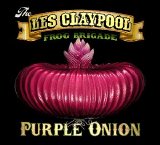The Les Claypool Frog Brigade - Purple Onion