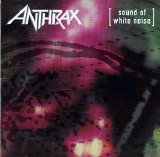 Anthrax - Sound Of White Noise