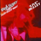 Bob Seger & The Silver Bullet Band - Live Bullet (R)