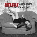Martha Wainwright - I Know Youre Married But Ive Got Feelings Too (2008) - Pop