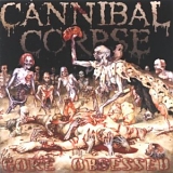 Cannibal Corpse - Gore Obsessed