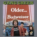 Gang Green - Older... Budweiser