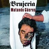 Brujeria - Matando Güeros