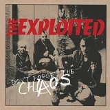 The Exploited - Don't Forget The Chaos