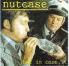 Nutcase - Just In Case...