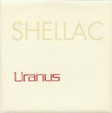 Shellac - Uranus