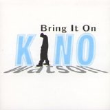 Kino Watson - Bring It On