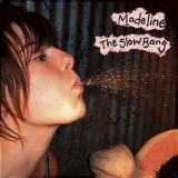 Madeline - The Slow Bang