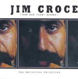 Croce, Jim - Best Of...Croce (Bad Bad Leroy Brown: The Definitive Collection) (Disc 1)