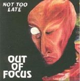 Out Of Focus - Not Too Late